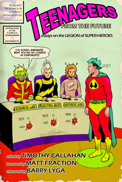 Teenagers from the Future: Essays on the Legion of Super-Heroes