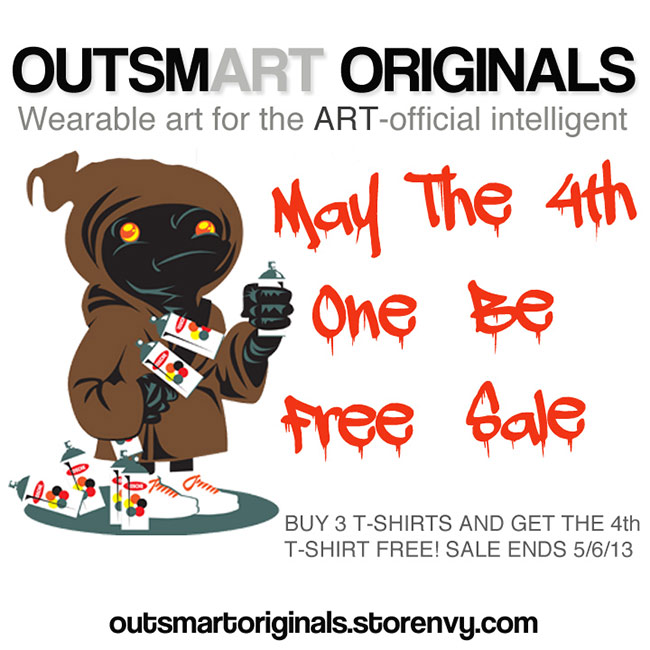 MAY THE 4TH ONE BE FREE SALE @ outsmART originals